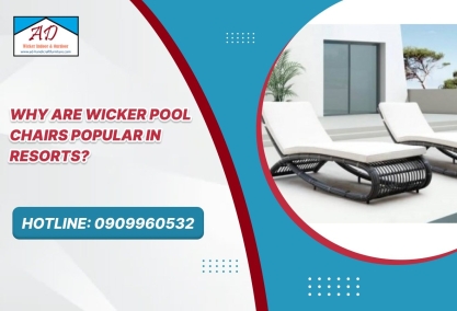 Why Are Wicker Pool Chairs Popular in Resorts? Why Are Wicker Pool Chairs Popular in Resorts?