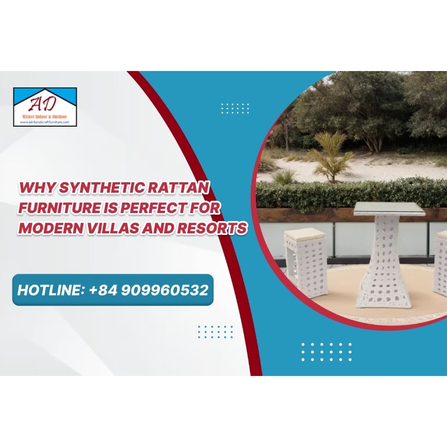 Why Synthetic Rattan Furniture is Perfect for Modern Villas and Resorts